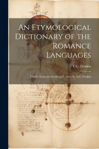 Abbildung von: An Etymological Dictionary of the Romance Languages - Legare Street Press