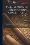 Cover: Journal Missouri Constitutional Convention of 1875 ... - Legare Street Press