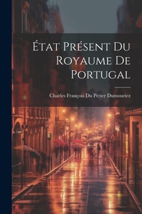 Abbildung von: Etat Present Du Royaume De Portugal - Legare Street Press
