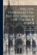 Cover: Kirchen, Denkmaeler Und Bestattungsanlagen, Volume 8, part 4 - Legare Street Press