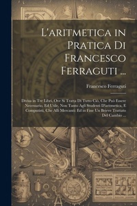 Abbildung von: L'aritmetica in Pratica Di Francesco Ferraguti ... - Legare Street Press