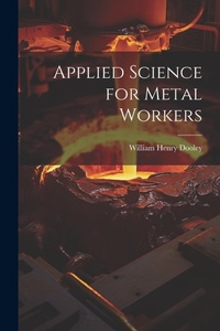 Enlarge image Cover: Applied Science for Metal Workers - Legare Street Press