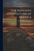 Cover: The Religious Foundations of America - Legare Street Press