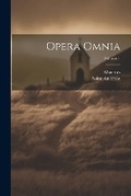 Cover: Opera Omnia; Volume 1 - Legare Street Press