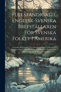 Abbildung von: Fullstaendigaste Engelsk-Svenska Brefstaellaren Foer Svenska Folket I Amerika - Legare Street Press