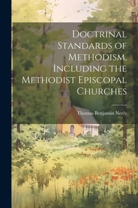 Enlarge image Cover: Doctrinal Standards of Methodism, Including the Methodist Episcopal Churches - Legare Street Press
