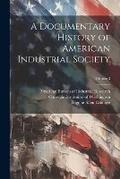 Cover: A Documentary History of American Industrial Society; Volume 3 - Legare Street Press