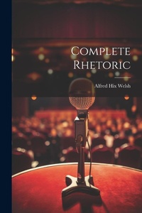 Enlarge image Cover: Complete Rhetoric - Legare Street Press