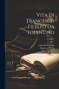 Cover: Vita Di Francesco Filelfo Da Tolentino; Volume 2 - Legare Street Press