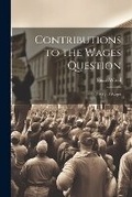 Cover: Contributions to the Wages Question - Legare Street Press