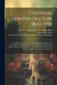 Enlarge image Cover: Colonial Administration, 1800-1900 - Legare Street Press