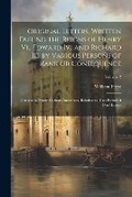Cover: Original Letters, Written During the Reigns of Henry Vi., Edward Iv., and Richard Iii. by Various Persons of Rank Or Consequence - Legare Street Press