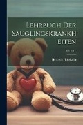 Cover: Lehrbuch Der Sauglingskrankheiten; Volume 1 - Legare Street Press