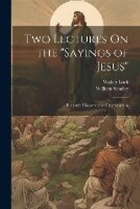 Enlarge image Cover: Two Lectures On the "Sayings of Jesus" - Legare Street Press
