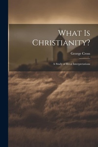 Enlarge image Cover: What Is Christianity? - Legare Street Press