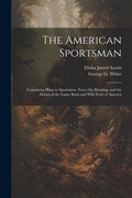 Cover: The American Sportsman - Legare Street Press