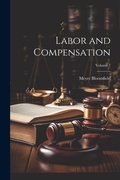 Cover: Labor and Compensation; Volume 7 - Legare Street Press