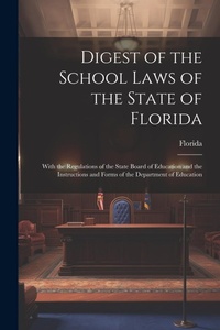 Abbildung von: Digest of the School Laws of the State of Florida - Legare Street Press