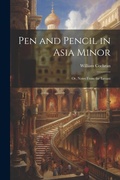 Cover: Pen and Pencil in Asia Minor - Legare Street Press
