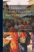 Cover: The Chronicle of the Discovery and Conquest of Guinea; Volume 1 - Legare Street Press