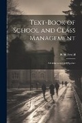 Cover: Text-Book of School and Class Management - Legare Street Press