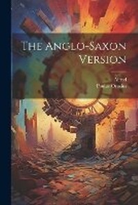 Enlarge image Cover: The Anglo-Saxon Version - Legare Street Press