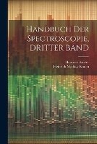 Abbildung von: Handbuch Der Spectroscopie, DRITTER BAND - Legare Street Press