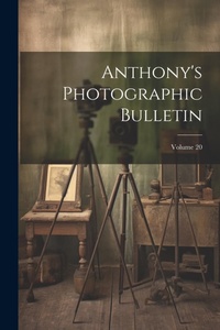Abbildung von: Anthony's Photographic Bulletin; Volume 20 - Legare Street Press