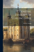 Cover: A General History of Stirlingshire - Legare Street Press