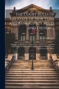 Cover: The Court Rules of the State of New York and Bankruptcy Rules and Orders ... - Legare Street Press