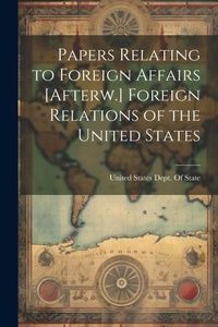 Abbildung von: Papers Relating to Foreign Affairs [Afterw.] Foreign Relations of the United States - Legare Street Press