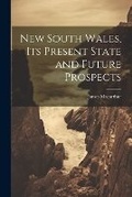 Cover: New South Wales, Its Present State and Future Prospects - Legare Street Press