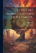 Cover: Les Vies Des Hommes Illustres De Plutarque, - Legare Street Press