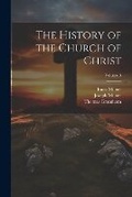 Cover: The History of the Church of Christ; Volume 3 - Legare Street Press