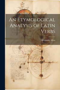 Abbildung von: An Etymological Analysis of Latin Verbs - Legare Street Press