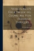 Cover: Vorlesungen UEber Projektive Geometrie Von Federigo Enriques ... - Legare Street Press