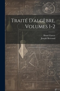 Abbildung von: Traite D'algebre, Volumes 1-2 - Legare Street Press