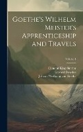 Cover: Goethe's Wilhelm Meister's Apprenticeship and Travels; Volume 1 - Legare Street Press