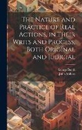Cover: The Nature and Practice of Real Actions, in Their Writs and Process, Both Original and Judicial - Legare Street Press
