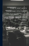 Bild: The Chicago Tribune Its First Hundred Years Volume II 1865 1880 - Legare Street Press