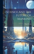 Cover: Science And The Future Of Mankind - Legare Street Press