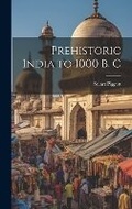Cover: Prehistoric India to 1000 B. C - Hassell Street Press