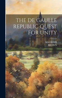 Enlarge image Cover: The de Gaulle Republic Quest for Unity - Legare Street Press
