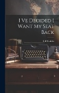 Cover: I Ve Decided I Want My Seat Back - Hassell Street Press