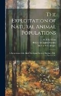 Cover: The Exploitation of Natural Animal Populations; a Symposium of the British Ecological Society, Durham, 28th-31st March 1960 - Hassell Street Press