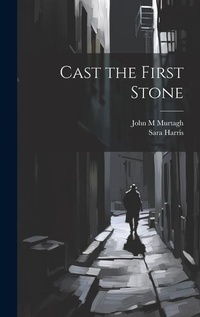 Enlarge image Cover: Cast the First Stone - Legare Street Press
