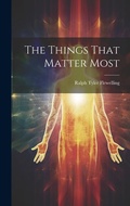 Cover: The Things That Matter Most - Legare Street Press