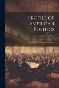 Enlarge image Cover: Profile of American Politics - Legare Street Press