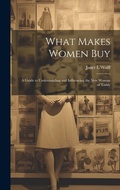 Cover: What Makes Women Buy - Legare Street Press