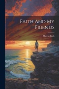 Cover: Faith And My Friends - Legare Street Press